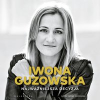 Najważniejsza decyzja - Iwona Guzowska - audiobook