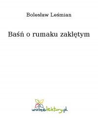 Baśń o rumaku zaklętym - Bolesław Leśmian - ebook