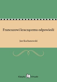 Francuzowi kraczącemu odpowiedź - Jan Kochanowski - ebook
