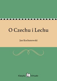 O Czechu i Lechu - Jan Kochanowski - ebook