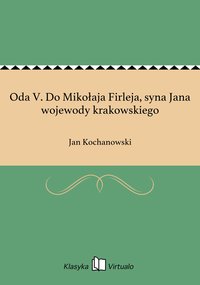 Oda V. Do Mikołaja Firleja, syna Jana wojewody krakowskiego - Jan Kochanowski - ebook