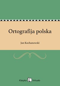 Ortografija polska - Jan Kochanowski - ebook