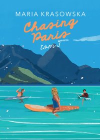 Chasing Paris. Tom 3 - Maria Krasowska - ebook