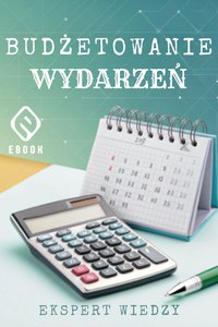 Budżetowanie wydarzeń - Ekspert Wiedzy - ebook