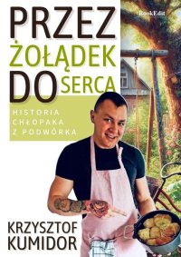 Przez żołądek do serca - Krzysztof Kumidor - ebook