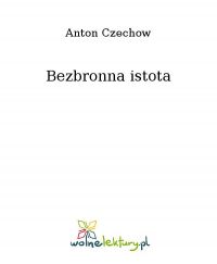 Bezbronna istota - Anton Czechow - ebook