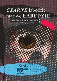 Czarne łabędzie, martwe łabędzie - Maja Wesołowska - audiobook