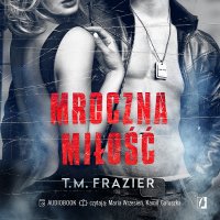 Mroczna miłość. Mroczne światło. Tom 1 - T.M. Frazier - audiobook