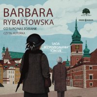 Saga BEZ POŻEGNANIA. Tom 8. Co tu po nas zostanie - Barbara Rybałtowska - audiobook