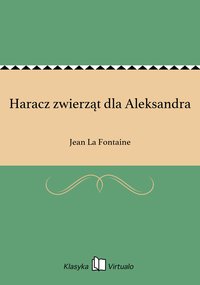 Haracz zwierząt dla Aleksandra - Jean La Fontaine - ebook