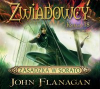 Zasadzka w Sorato. Zwiadowcy. Tom 18 - John Flanagan - audiobook