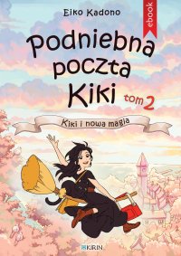 Podniebna poczta Kiki. Tom 2. Kiki i nowa magia - Eiko Kadono - ebook