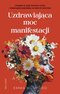 Uzdrawiająca moc manifestacji - Emma Mumford - ebook