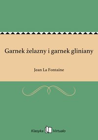 Garnek żelazny i garnek gliniany - Jean La Fontaine - ebook