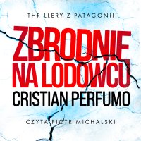 Zbrodnie na lodowcu - Cristian Perfumo - audiobook