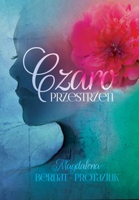 Czaroprzestrzeń - Magdalena Bernat-Protaziuk - ebook