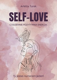 SELF-LOVE. Codziennie pozytywna energia. - Arletta Turek - ebook