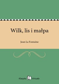 Wilk, lis i małpa - Jean La Fontaine - ebook