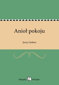 Anioł pokoju - Jerzy Liebert - ebook