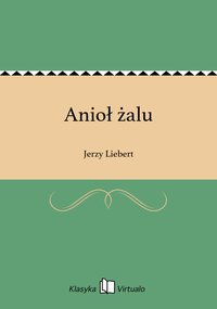 Anioł żalu - Jerzy Liebert - ebook