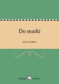 Do matki - Jerzy Liebert - ebook
