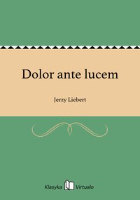 Dolor ante lucem - Jerzy Liebert - ebook