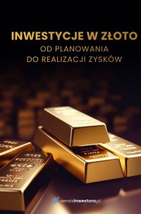 Inwestycje w złoto. Od planowania do realizacji zysków - Opracowanie zbiorowe - ebook