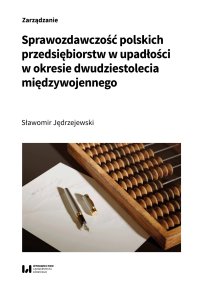 Sprawozdawczość polskich przedsiębiorstw w upadłości w okresie dwudziestolecia międzywojennego - Sławomir Jędrzejewski - ebook