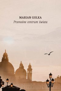 Przenośne centrum świata. Przypadki podróżne - Marian Golka - ebook
