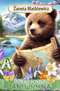 Dokąd Poszła Pani Wiosna? - Żaneta Blatkiewicz - ebook