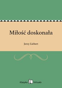 Miłość doskonała - Jerzy Liebert - ebook