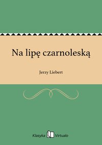 Na lipę czarnoleską - Jerzy Liebert - ebook