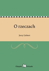 O rzeczach - Jerzy Liebert - ebook