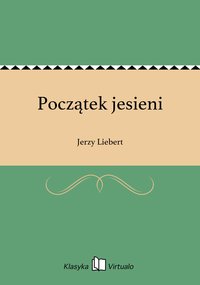 Początek jesieni - Jerzy Liebert - ebook