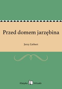Przed domem jarzębina - Jerzy Liebert - ebook