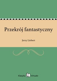 Przekrój fantastyczny - Jerzy Liebert - ebook