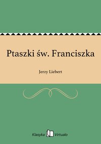 Ptaszki św. Franciszka - Jerzy Liebert - ebook