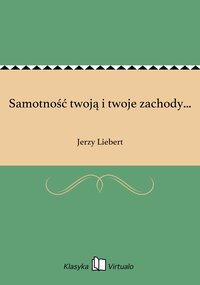 Samotność twoją i twoje zachody... - Jerzy Liebert - ebook
