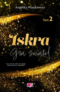 Iskra. Gra świateł. Tom 2 - Angelika Waszkiewicz - ebook