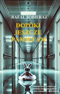 Dopóki jeszcze pamiętam - Rafał Sobieraj - ebook