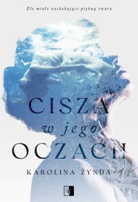 Cisza w jego oczach - Karolina Żynda - ebook