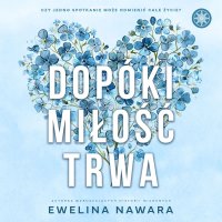 Dopóki miłość trwa - Ewelina Nawara - audiobook