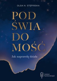 Podświadomość. Jak naprawdę działa - Olga N Stępińska - ebook