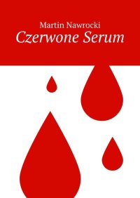 Czerwone Serum - Martin Nawrocki - ebook