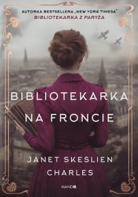 Bibliotekarka na froncie - Janet Skeslien Charles - ebook