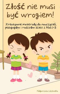 Złość nie musi być wrogiem - Małgorzata Liszewska - ebook