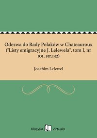 Odezwa do Rady Polaków w Chateauroux ("Listy emigracyjne J. Lelewela", tom I, nr 101, str.132) - Joachim Lelewel - ebook
