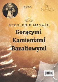 Szkolenie Masażu Gorącymi Kamieniami Bazaltowymi - Romualda Szulim - ebook