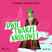 Dwie twarze królowej - Joanna Kupniewska - audiobook