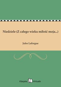 Niedziele (Z całego wieku miłość moja...) - Jules Laforgue - ebook